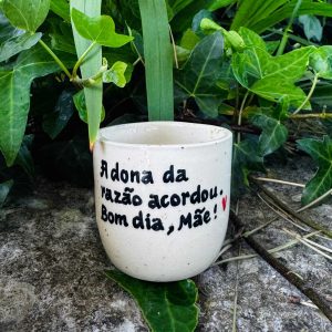 Copo Café Grés | A Dona na razão acordou, Bom dia Mãe!